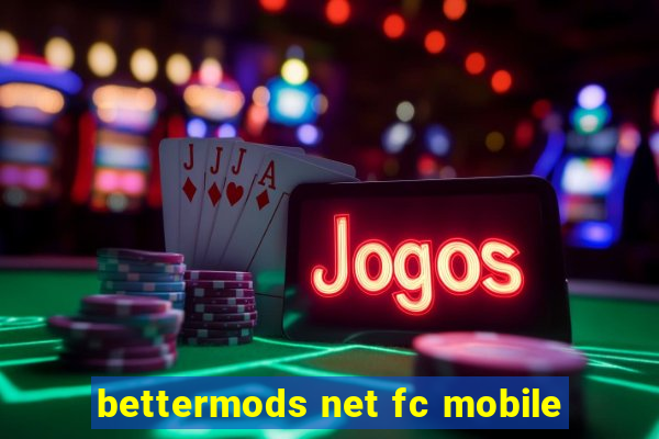 bettermods net fc mobile